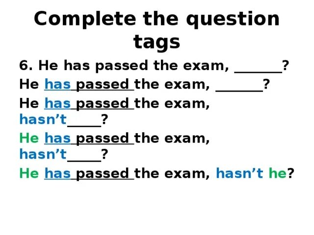 If he passes his exams he. Complete the tag questions. Tag questions have. Spotlight 7 tag questions презентация. Question tags in Passive.