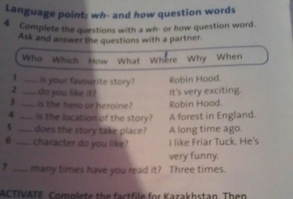 Complete the questions. Complete the questions with question Words. Ask and answer the questions with a partner. Asking and answering questions.