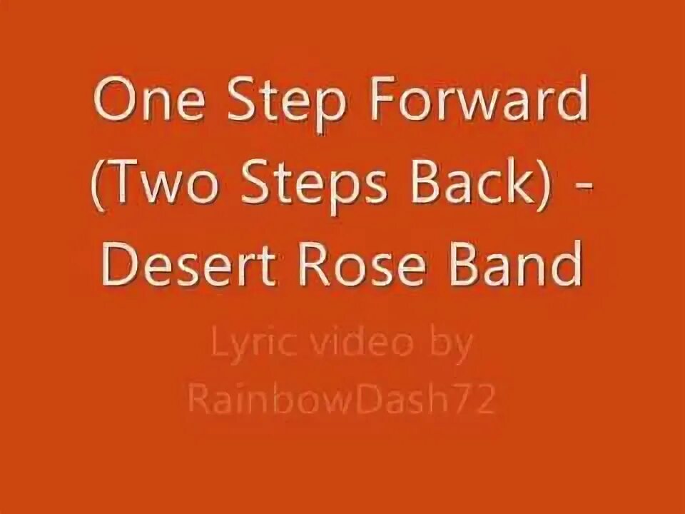One step forward to the flower. One step forward two steps back. one step forward desert rose. step back step forward. one step two step three step four песня.