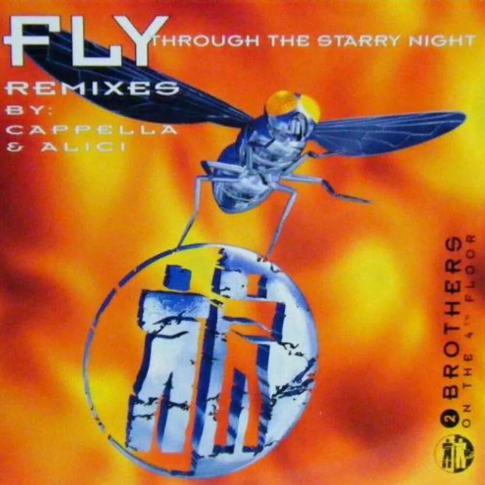 Fly me to the star. 2 Brothers on the 4th Floor Fly. 2 Brothers on the 4th Floor - Fly (1996). 2 Brothers on the 4th Floor Fly (through the Starry Night) (Cryostasis Remix). Album Art Fly (through the Starry Night).