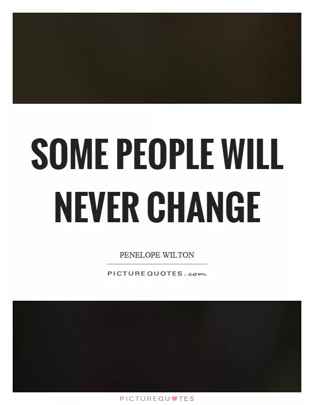 Some people started. People never change. Never changes. Some people. Some people.never change gif.