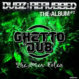 Dubz: ReRubbed - The Album #2 - The Amen Files от Ghetto Dub Recordings на ...