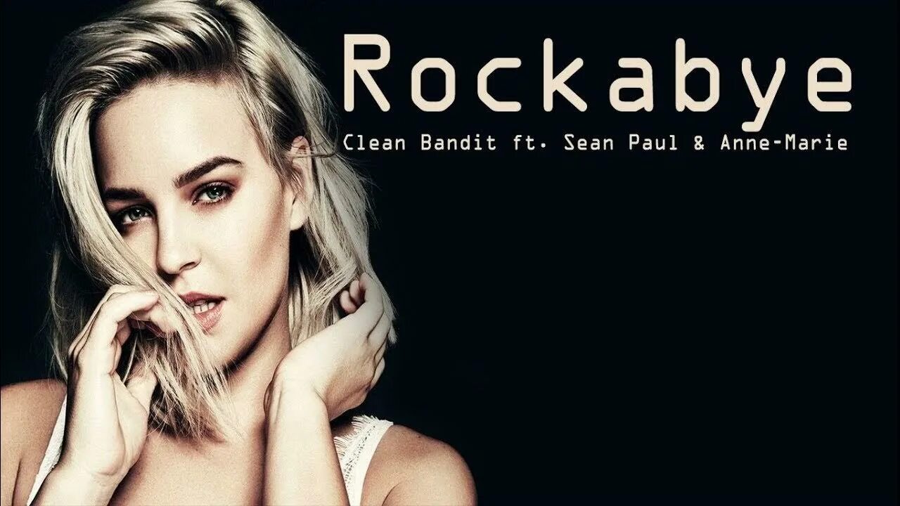 Sean Paul & Anne-Marie. Clean Bandit Sean Paul Anne-Marie Rockabye. Clean Bandit Rockabye.