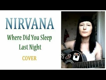 Where do you sleep last night