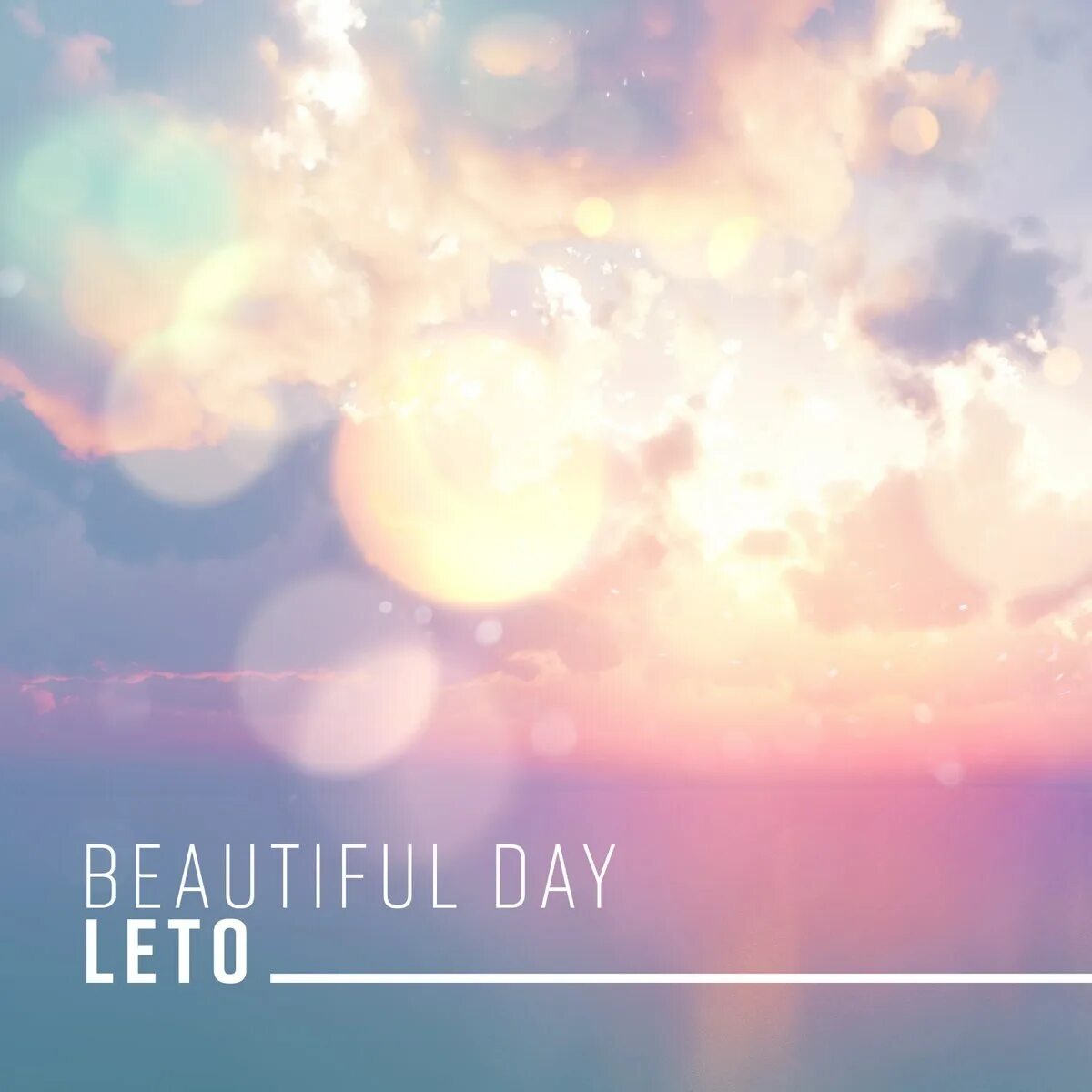 Бьютифул Дэй. Альбом Leto. Бьютифул Дэй песня. Beautiful Day картинки.