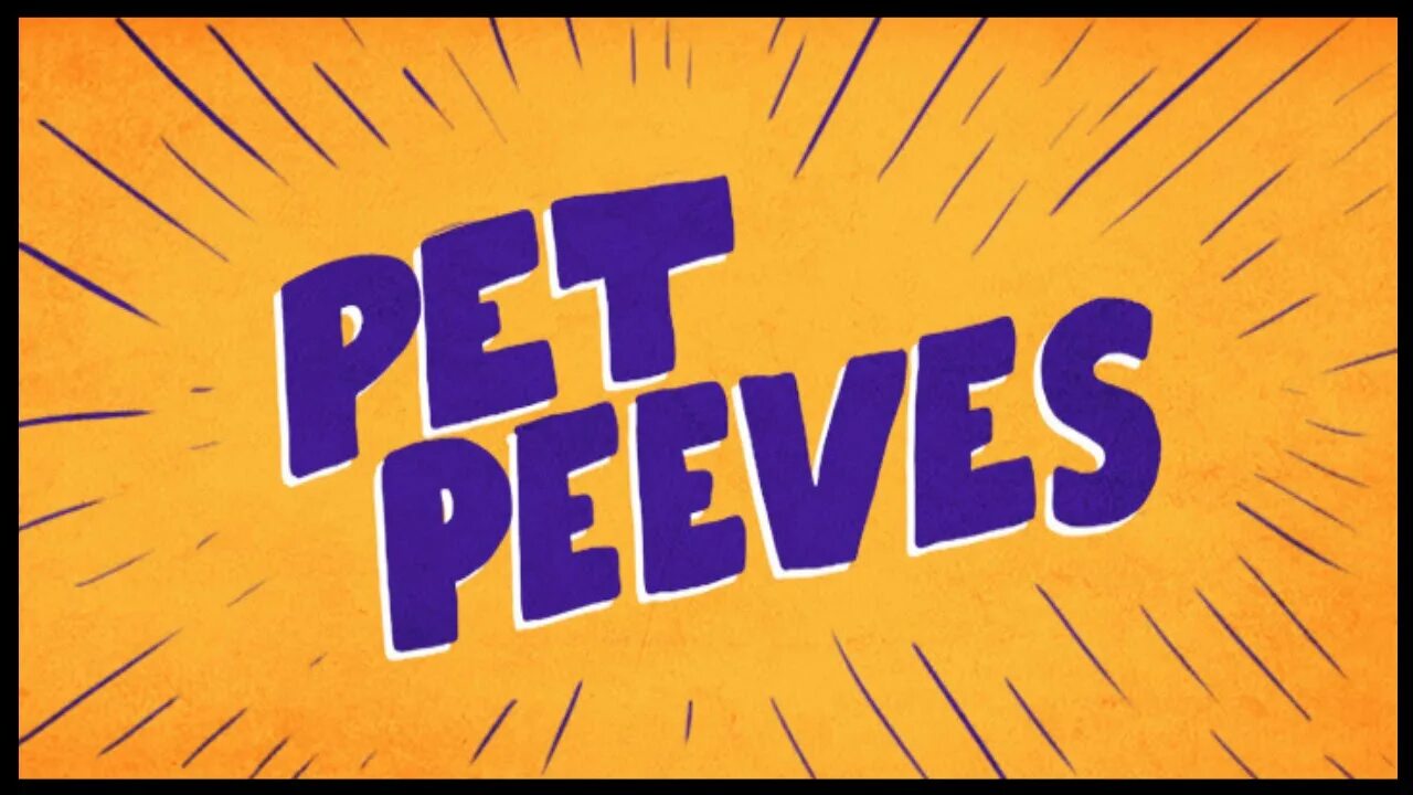 Pet peeves. Pet peeve meaning. Pet peeves ESL. Pet peeves перевод. Pet chuckles