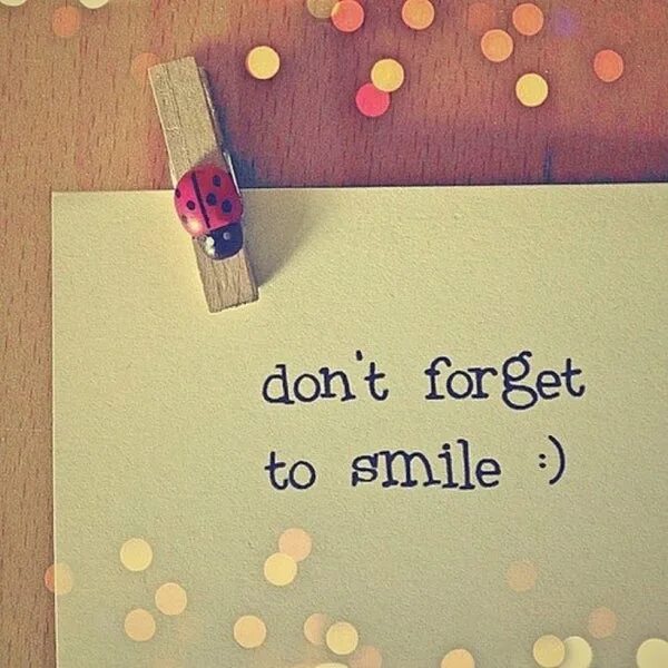 The smile don t get me started. Smile quotes. don&#039;t forget smile. quotes about smile. don&#039;t forget to smile.