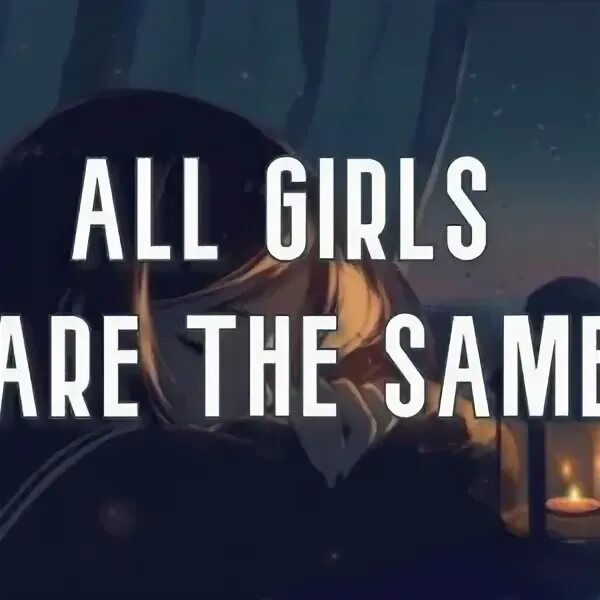 All girls are the same текст. All girls are the same часов 10. Текст песни all girls are the same. All girls are the same Slowed. Песню all girls at the same песня.