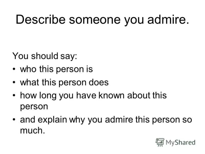 The person i admire сочинение. Describe a person you admire. Person who i admire топик. A person you admire. When man says