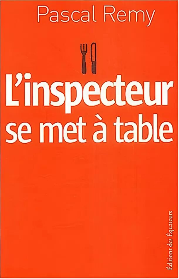 Реми Паскаль. L'inspecteur se met à Table Реми Паскаль. Книга Реми Паскаля. L'inspecteur.