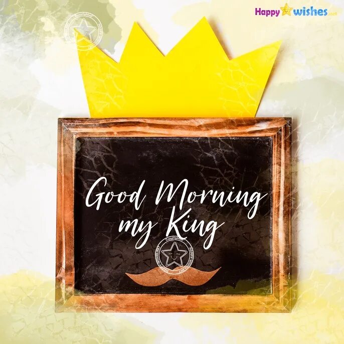 It is happy day of my. Тостер good morning Happy King. Chalkboard Wish you a Happy Day. I Wish you more and more handsome. Be my King.