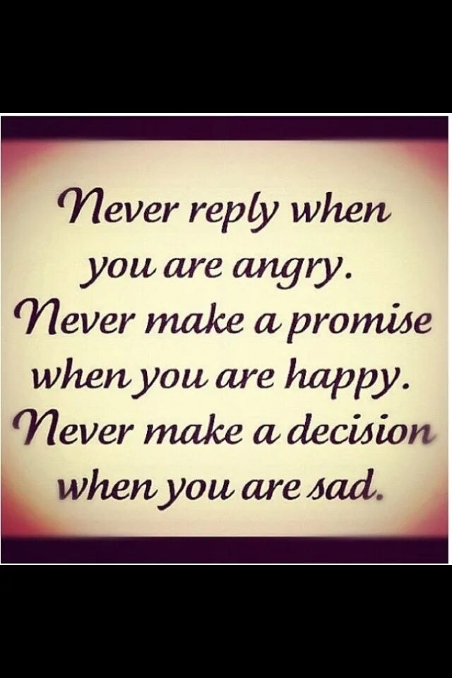 You are Angry. When you. You are Sad. Make a Promise. Be happy you be sad