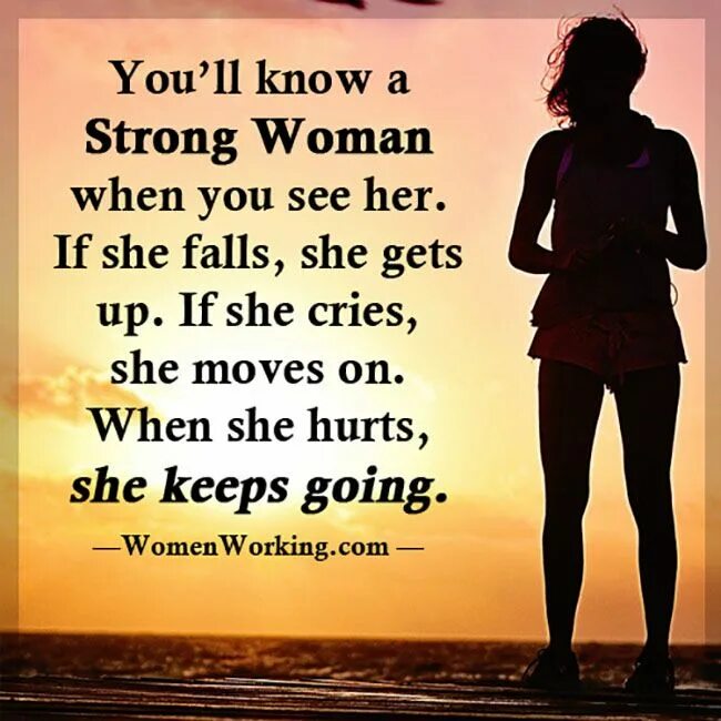 When you are woman. A strong when. Be strong. Me when woman. Be strong woman.