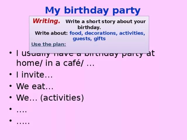 Write short magazine entry. Портфолио write a short Magazine entry about Birthday in your Country. "My Party Plan" ( составить план вечеринки). Write a short Magazine entry about Birthday in your Country 50-60 Words write about. My Birthday презентация.