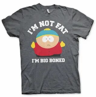 I'm Not Fat - I'm Big Boned T-Shirt.