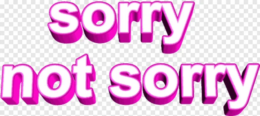 Sorry do not have. Not sorry. надпись сори. сорри нот сорри. сорри гиф.