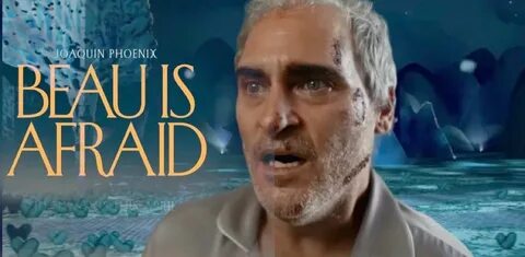 Beau is afraid