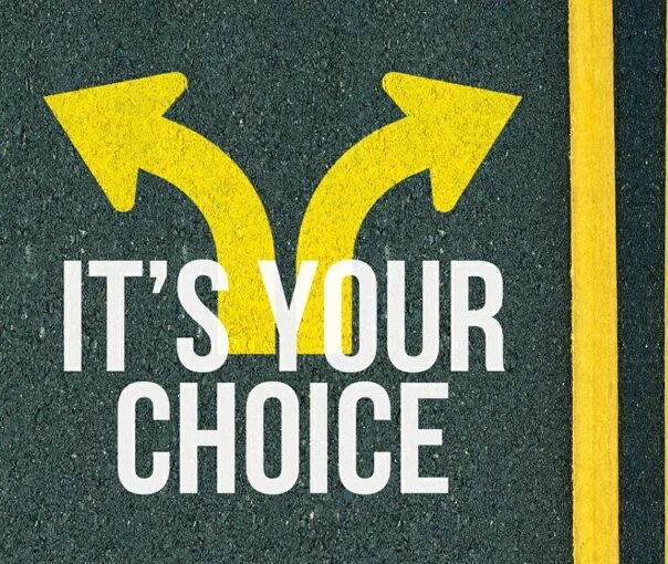 You made your choice. Your choice. Its your choice. Картинка your choice. Choice надпись.