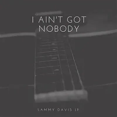 You got me nobody. If nobody got me i know meme. If no one got me i know. You got me nobody. Ain't nobody got time for dat.