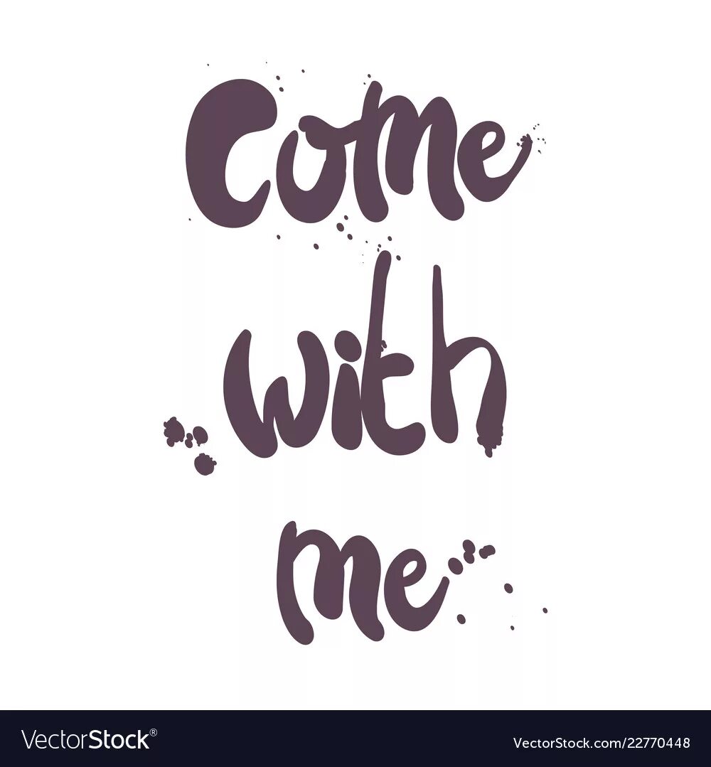 Dear come with me. Come with me. Глава 1 леттеринг. Написание come. Карточки come with me.