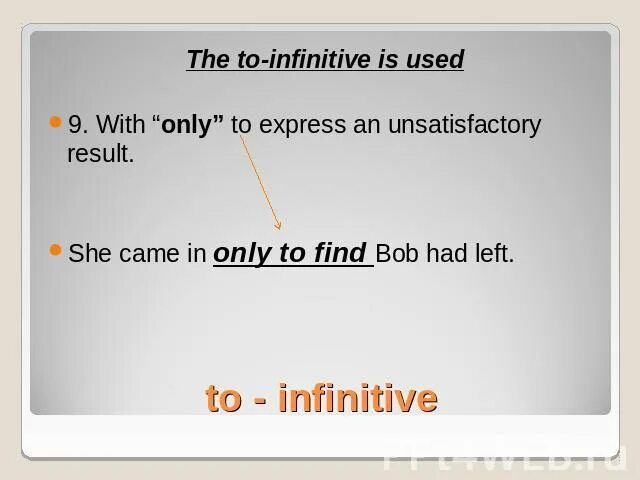Only be used. Is used with only expressing unsatisfactory results. with only to express. only to. the attribute expressed with an infinitive.