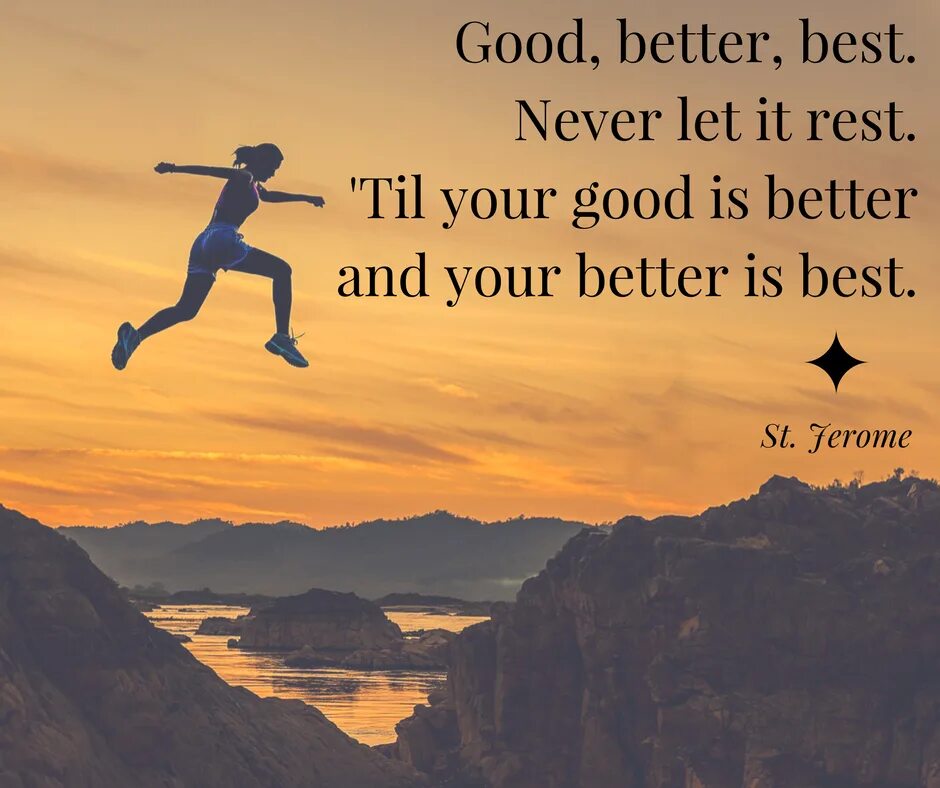 Can well good at. Good better best never Let it rest. Good better the best never never rest. Good better best never rest till good be better and better best. Рифмовка good better the best never Let it rest.