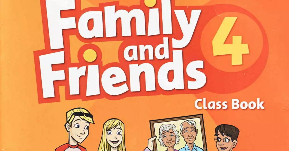 Only friend 4. Family and friends учебник по английскому языку Workbook 4. Учебник по английскому языку Family and friends 4. Family and friends 4 class book. Фэмили френдс 4.