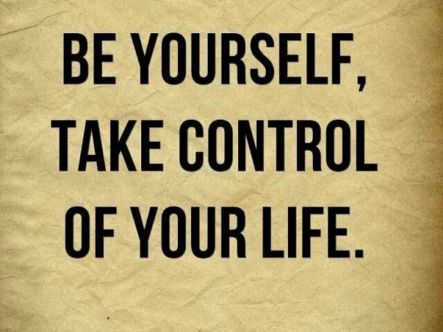 Control yourself. Take your Life. Quotes about Control. Take Control. Let take control