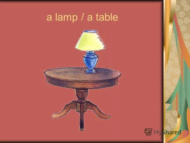 The Lamp is on the Table. Lamp on Table. There a Lamp on the Table. There is a Lamp...Light Table.