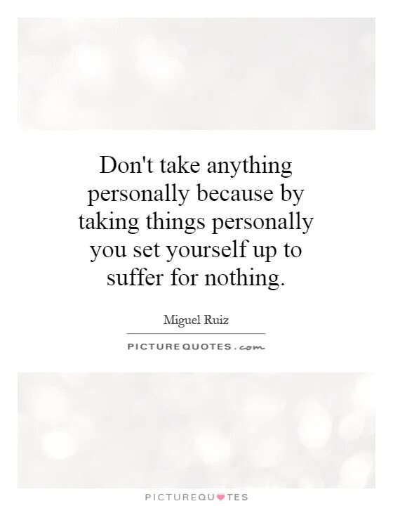 Don’t take things personally. Топ don't take it personally. Never take anything personally. Don't take people things for Granted. Can t take перевод