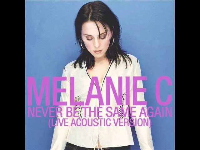 Melanie never be same again. Melanie c never be the same again. мелани си 2000. never be the same again. mel c never be the same.
