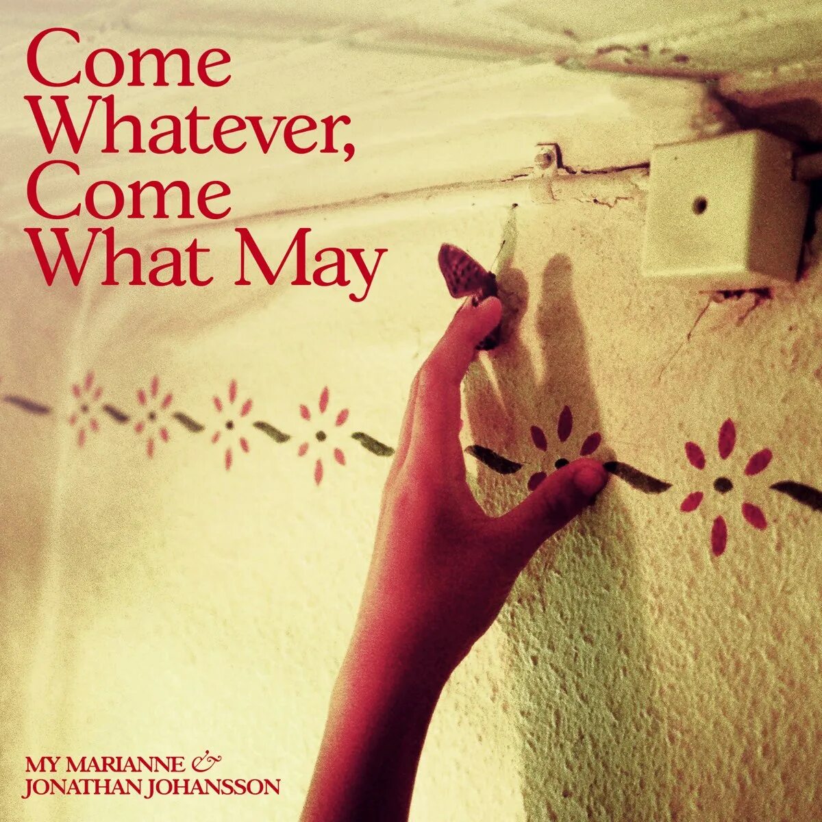 Come whatever May.