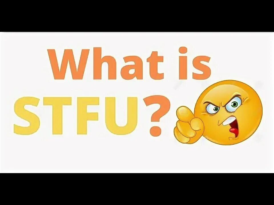 Stfu что это значит. Stfu что это значит