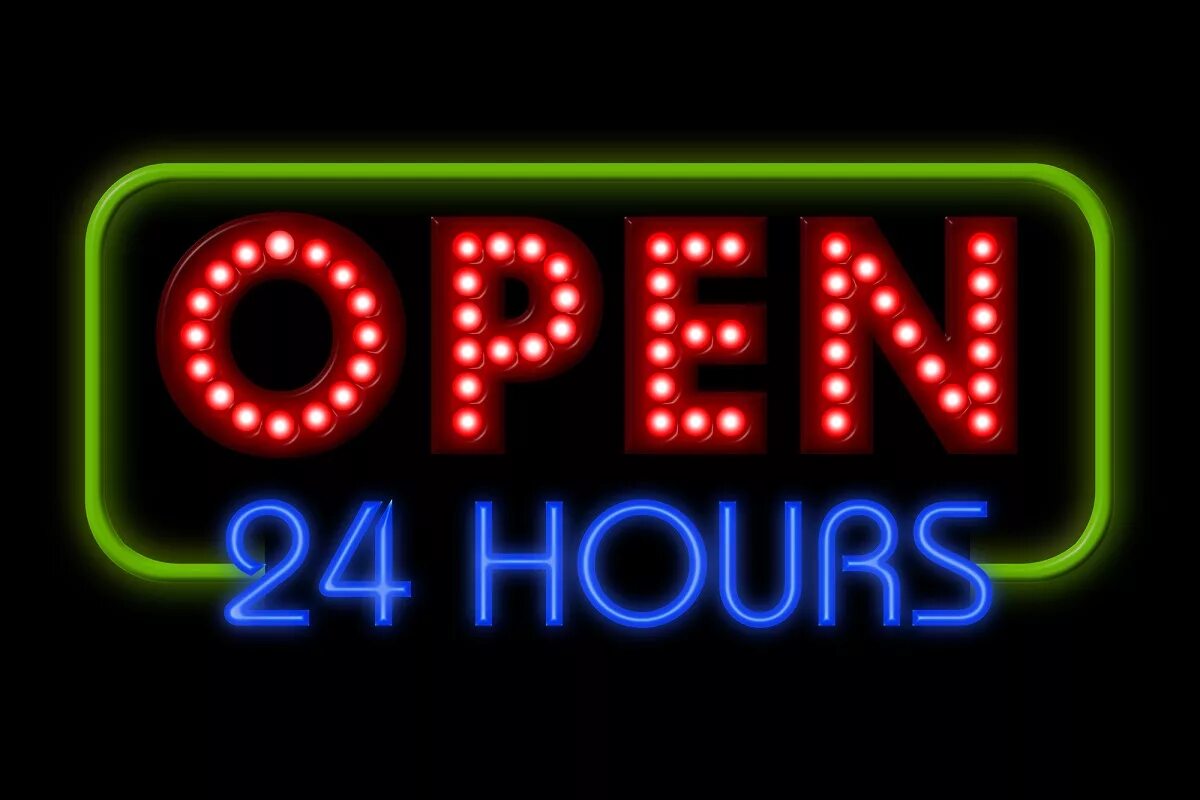 Open hours. 24 Open. Вывеска 24 часа. Открыто 24 часа.