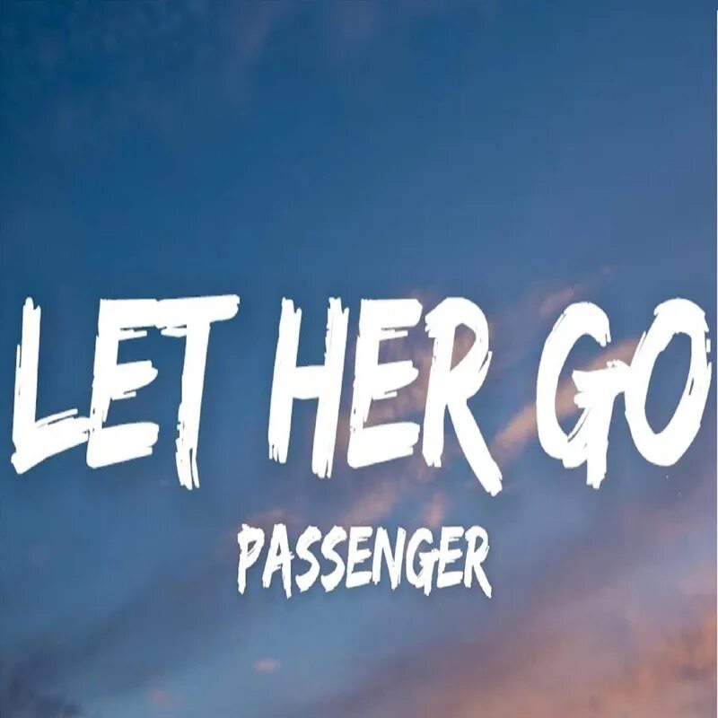 Passengers letting go. Passengers группа let her go. passenger let her go.