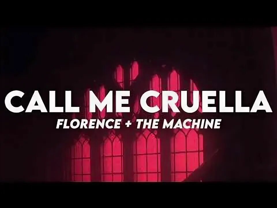 Florence the machine call me. Call me Cruella Florence the Machine. Call me Cruella.