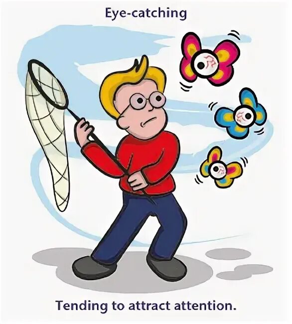 Helped to catch. Eye catching. catch eye idiom. eye-catching idiom. catch идиомы.