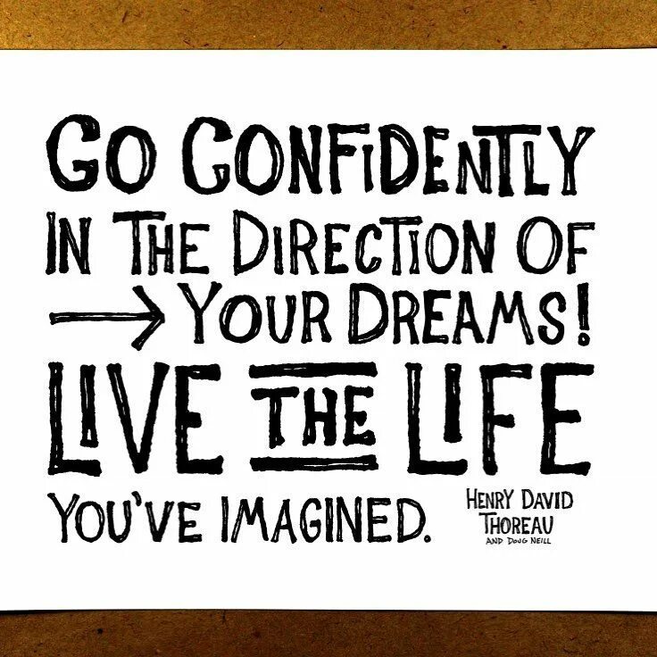 Imagine you need. Live your Dream Life. In your Dreams. Live the Life you have imagined перевод. Go confidently in the Direction of your Dreams Live the Life you have imagined.