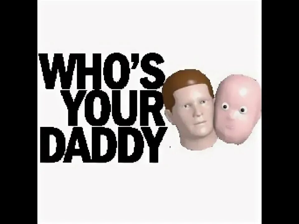 Who s your Daddy. Who your Daddy игра. Who is your Daddy game. Who s your Daddy 2.