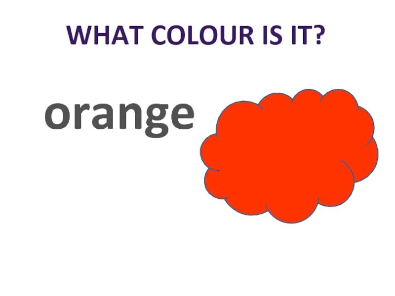 What Colour для детей. What Colour is. What Colour is Orange. Картинки what Colour is?. What colour is this