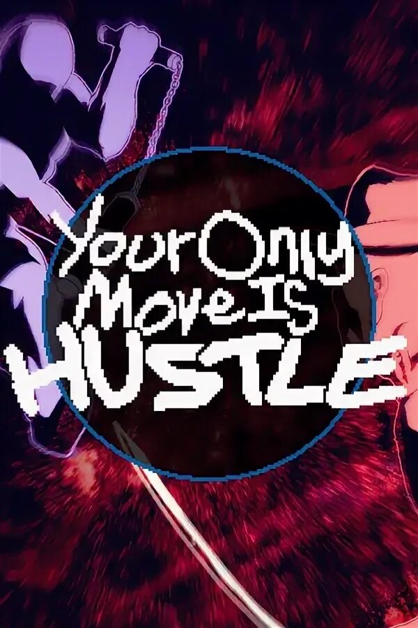 Your only move is hustle. Your only move is hustle