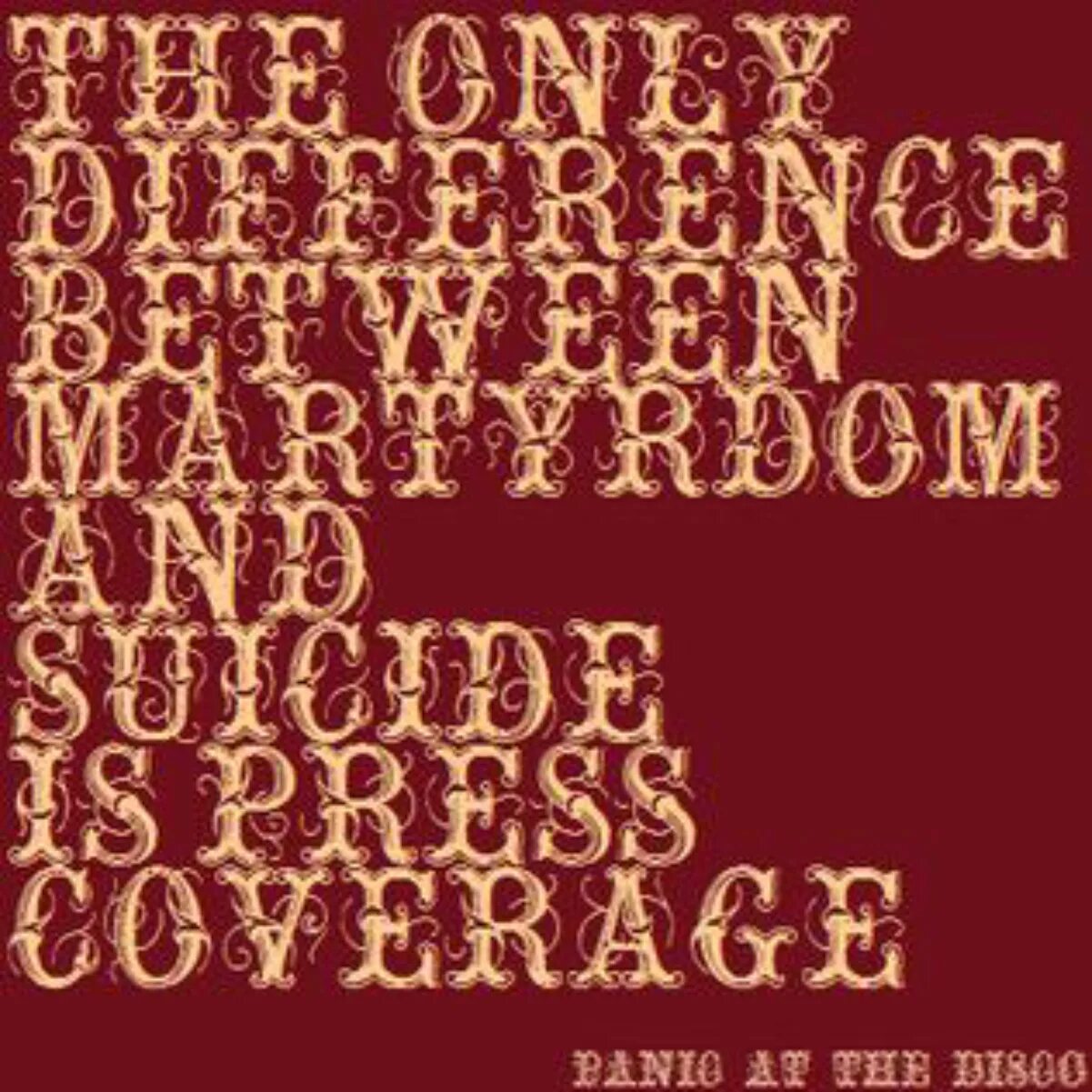 Only difference. Panic at the Disco the only difference between Martyrdom and Suicide is Press coverage обложка. Press coverage. The only jpg.