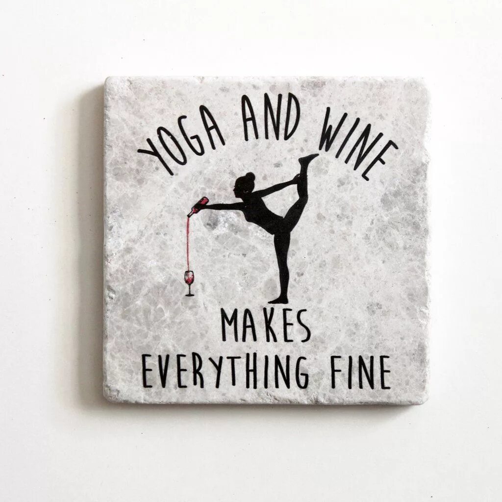 You make me everything. Винная йога. Вино Yoga. Йога с вином картинки. Yoga and Wine makes everything Fine.