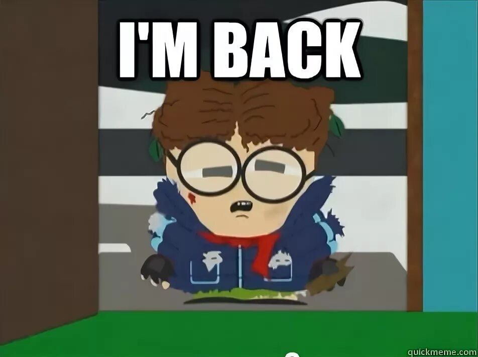 I'm back картинки. I’m back south park. I'm always come back надпись. Терминатор im back. Im back мем.