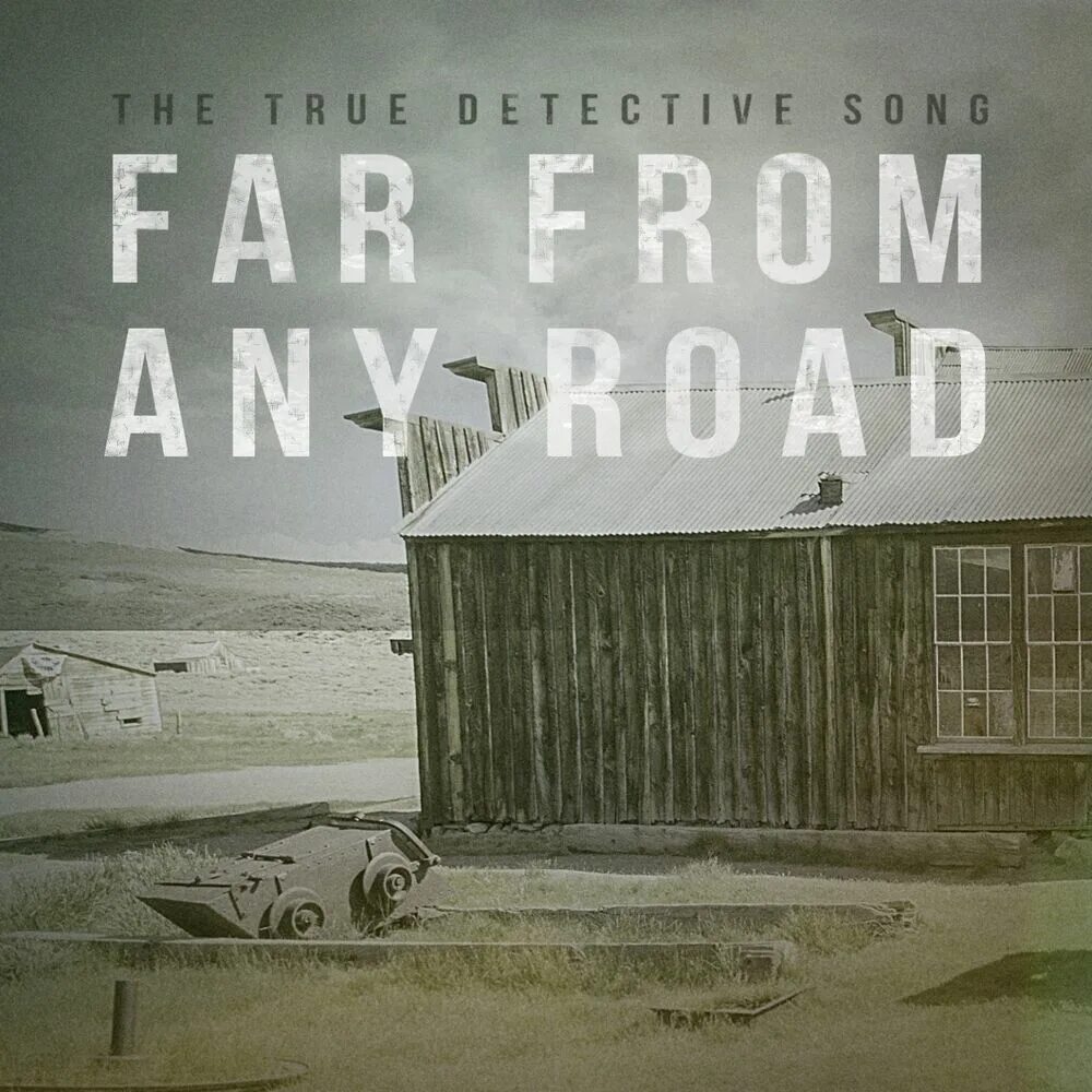 True Detective - far from any Road. The handsome Family - far from any Road. The handsome Family - far from any Road (true Detective main Theme). True Detective OST.