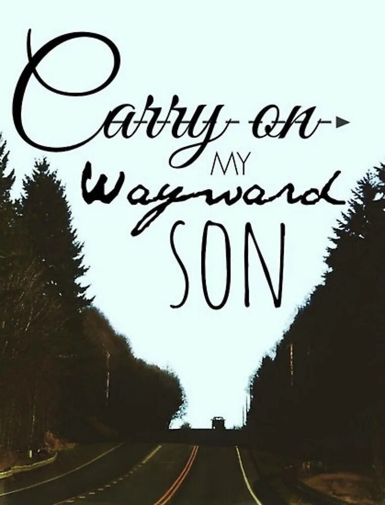 Carry on Wayward son. Carry on my Wayward son сверхъестественное. Carry on my Wayward son обои. Группа Канзас carry on my Wayward.