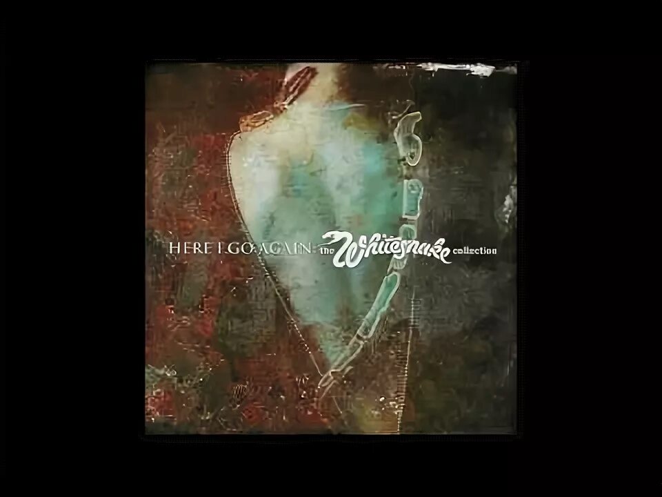 Песня here i go again. Here i go again - the whitesnake collection. whitesnake - you&#039;re gonna break my heart again. whitesnake too many tears. whitesnake looking for love.