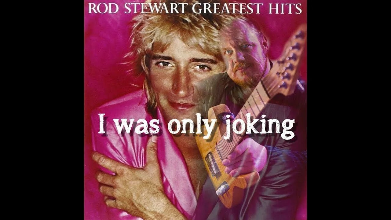 Only joking. Rod Stewart body Wishes обложка. Rod Stewart in Drag. Картинки Rod Stewart Greatest Ballads. Rod Stewart when i was your man.