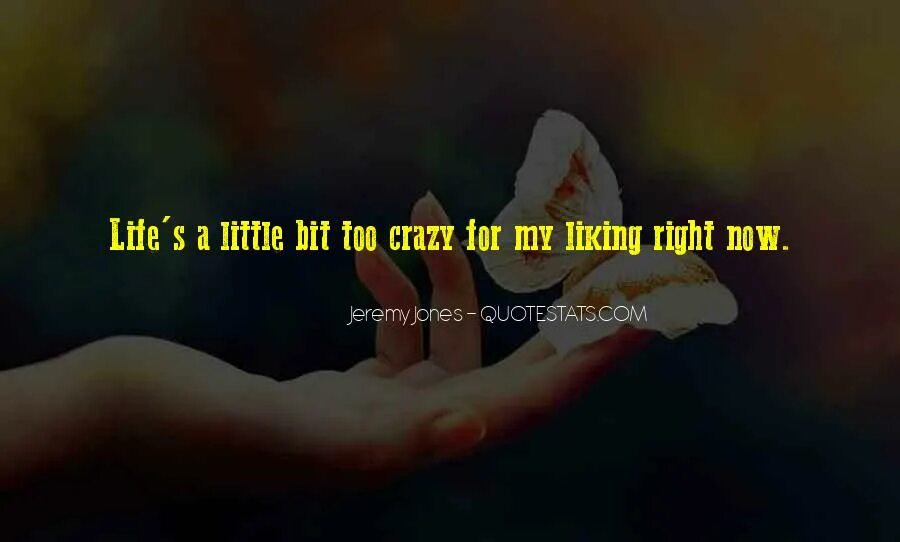 Find for my liking. For my liking. Life os Crazy for my liking. My liking.