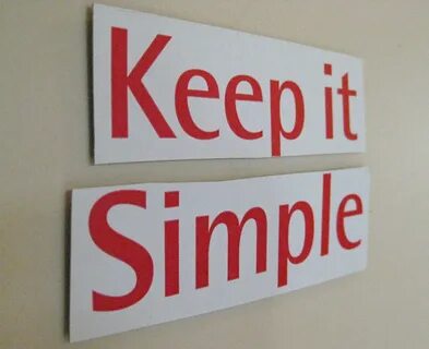 Keep it simple